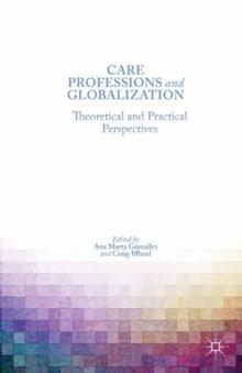 Care Professions and Globalization : Theoretical and Practical Perspectives