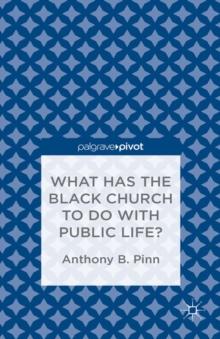 What Has the Black Church to do with Public Life?