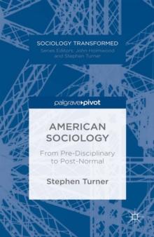 American Sociology : From Pre-Disciplinary to Post-Normal