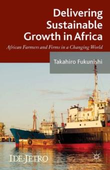 Delivering Sustainable Growth in Africa : African Farmers and Firms in a Changing World