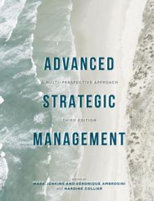 Advanced Strategic Management : A Multi-Perspective Approach