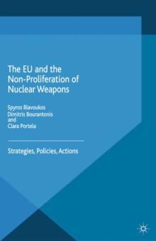 The EU and the Non-Proliferation of Nuclear Weapons : Strategies, Policies, Actions