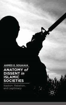 Anatomy of Dissent in Islamic Societies : Ibadism, Rebellion, and Legitimacy