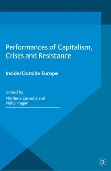 Performances of Capitalism, Crises and Resistance : Inside/Outside Europe