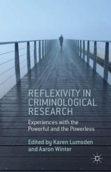 Reflexivity in Criminological Research : Experiences with the Powerful and the Powerless