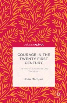 Courage in the Twenty-First Century : The Art of Successful Job Transition