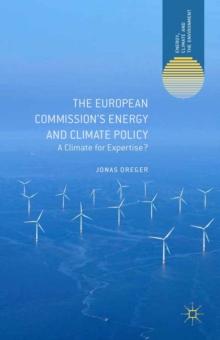 The European Commission's Energy and Climate Policy : A Climate for Expertise?