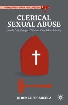 Clerical Sexual Abuse : How the Crisis Changed U. S. Catholic Church-State Relations