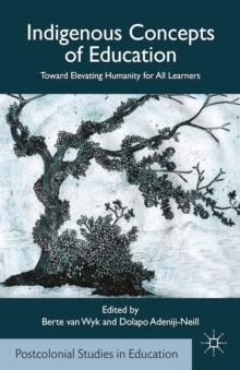 Indigenous Concepts of Education : Toward Elevating Humanity for All Learners