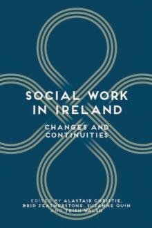 Social Work in Ireland : Changes and Continuities