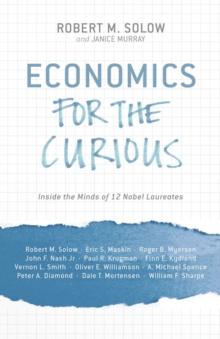 Economics for the Curious : Inside the Minds of 12 Nobel Laureates