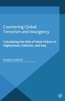 Countering Global Terrorism and Insurgency : Calculating the Risk of State-Failure in Afghanistan, Pakistan and Iraq