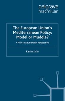 The European Union's Mediterranean Policy: Model or Muddle? : A New Institutionalist Perspective