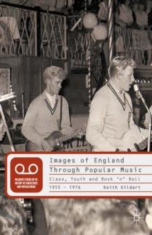 Images of England Through Popular Music : Class, Youth and Rock 'n' Roll, 1955-1976