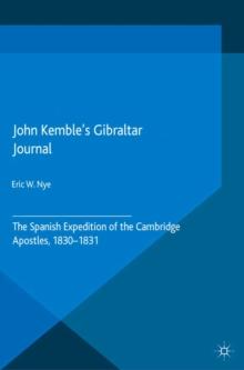 John Kemble's Gibraltar Journal : The Spanish Expedition of the Cambridge Apostles, 1830-1831