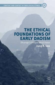 The Ethical Foundations of Early Daoism : Zhuangzi's Unique Moral Vision