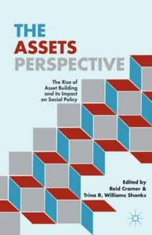 The Assets Perspective : The Rise of Asset Building and its Impact on Social Policy