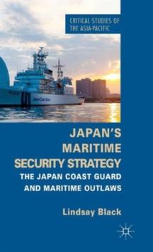 Japan's Maritime Security Strategy : The Japan Coast Guard and Maritime Outlaws