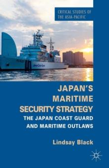 Japan's Maritime Security Strategy : The Japan Coast Guard and Maritime Outlaws