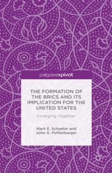 The Formation of the BRICS and its Implication for the United States : Emerging Together