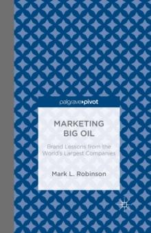 Marketing Big Oil : Brand Lessons from the World's Largest Companies