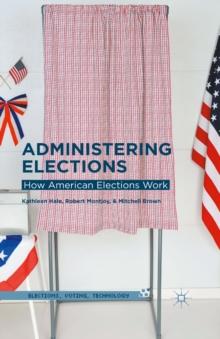 Administering Elections : How American Elections Work