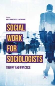 Social Work for Sociologists : Theory and Practice