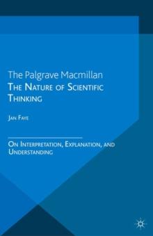 The Nature of Scientific Thinking : On Interpretation, Explanation and Understanding