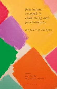 Practitioner Research in Counselling and Psychotherapy : The Power of Examples