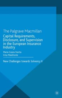 Capital Requirements, Disclosure, and Supervision in the European Insurance Industry : New Challenges Towards Solvency II