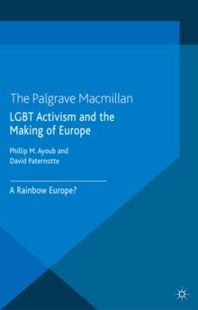 LGBT Activism and the Making of Europe : A Rainbow Europe?