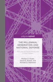 The Millennial Generation and National Defense : Attitudes of Future Military and Civilian Leaders