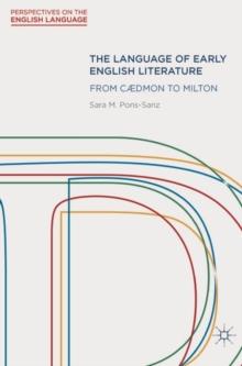 The Language of Early English Literature : From C dmon to Milton