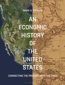 An Economic History of the United States : Connecting the Present with the Past