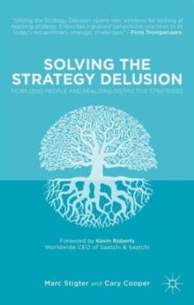 Solving the Strategy Delusion : Mobilizing People and Realizing Distinctive Strategies