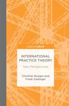 International Practice Theory : New Perspectives