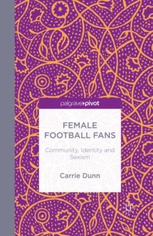 Female Football Fans : Community, Identity and Sexism