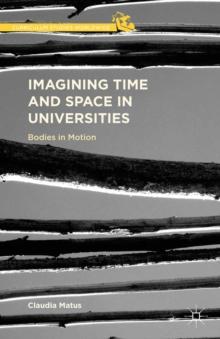 Imagining Time and Space in Universities : Bodies in Motion