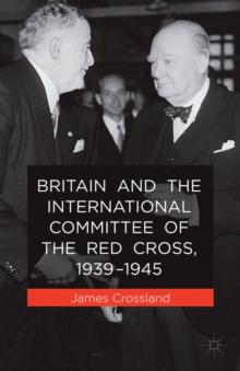 Britain and the International Committee of the Red Cross, 1939-1945