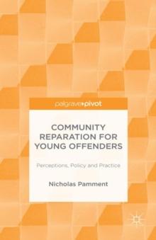 Community Reparation for Young Offenders : Perceptions, Policy and Practice