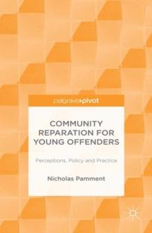 Community Reparation for Young Offenders : Perceptions, Policy and Practice