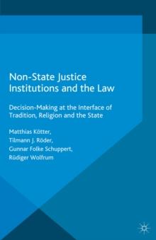 Non-State Justice Institutions and the Law : Decision-Making at the Interface of Tradition, Religion and the State