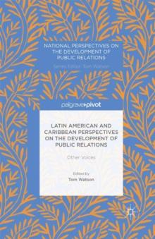 Latin American and Caribbean Perspectives on the Development of Public Relations : Other Voices