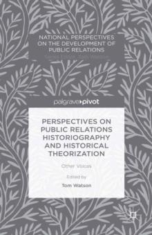 Perspectives on Public Relations Historiography and Historical Theorization : Other Voices