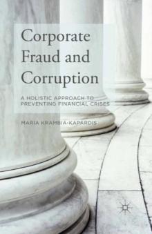 Corporate Fraud and Corruption : A Holistic Approach to Preventing Financial Crises