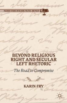 Beyond Religious Right and Secular Left Rhetoric : The Road to Compromise