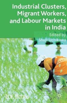 Industrial Clusters, Migrant Workers, and Labour Markets in India