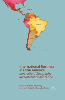 International Business in Latin America : Innovation, Geography and Internationalization