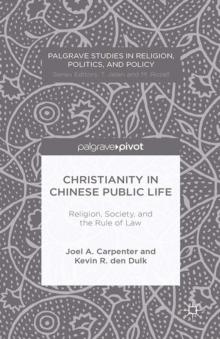 Christianity in Chinese Public Life : Religion, Society, and the Rule of Law