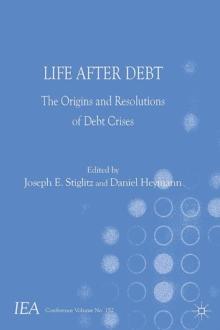 Life After Debt : The Origins and Resolutions of Debt Crisis